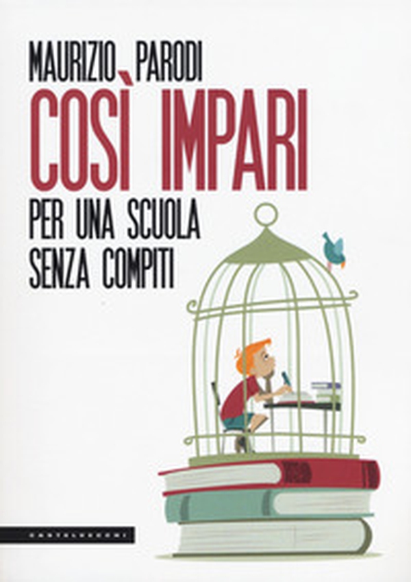 Così impari. Per una scuola senza compiti - Librerie.coop Così impari. Per una scuola senza compiti - Librerie.coop