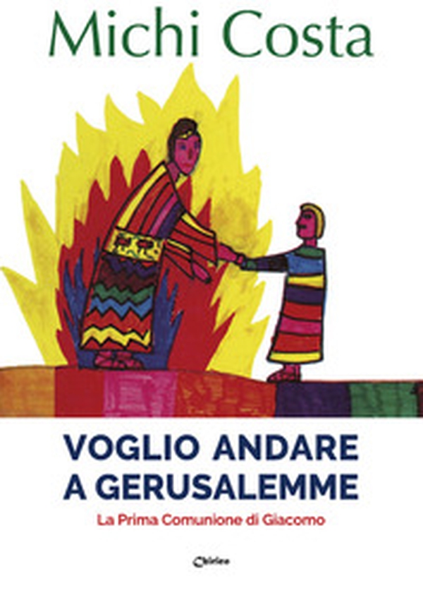 Voglio andare a Gerusalemme. La prima comunione di Giacomo - Librerie.coop Voglio andare a Gerusalemme. La prima comunione di Giacomo - Librerie.coop