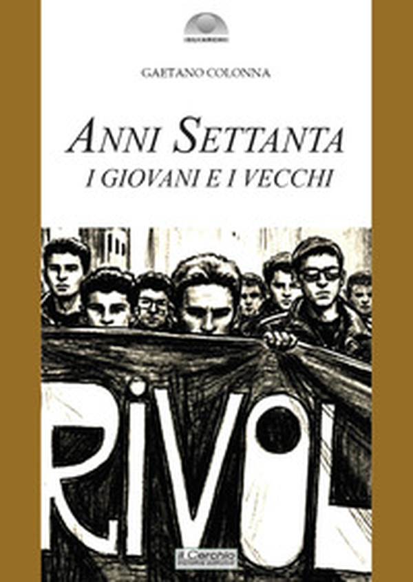 Anni Settanta. I giovani e i vecchi - Librerie.coop