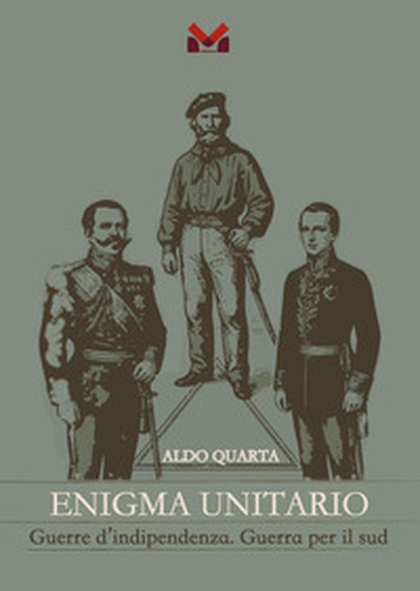 Enigma unitario. Guerre d'indipendenza. Guerra per il sud - Librerie.coop