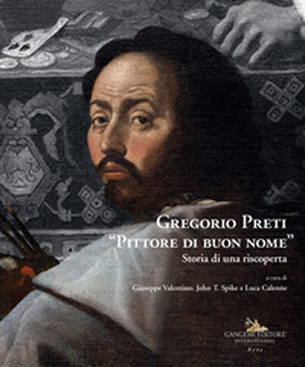 Gregorio Preti «Pittore di buon nome». Storia di una riscoperta - Librerie.coop Gregorio Preti «Pittore di buon nome». Storia di una riscoperta - Librerie.coop