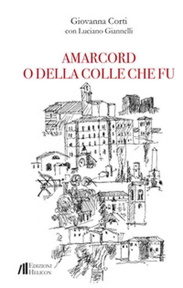 Amarcord o della Colle che fu - Librerie.coop Amarcord o della Colle che fu - Librerie.coop