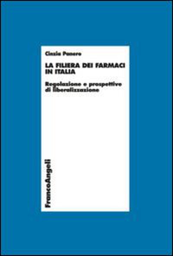 La filiera dei farmaci in Italia. Regolazione e prospettive di liberalizzazione - Librerie.coop La filiera dei farmaci in Italia. Regolazione e prospettive di liberalizzazione - Librerie.coop