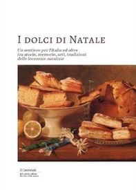 I dolci di Natale. Un sentiero per l'Italia ed oltre tra storie, memorie, arti, tradizioni delle leccornie natalizie - Librerie.coop I dolci di Natale. Un sentiero per l'Italia ed oltre tra storie, memorie, arti, tradizioni delle leccornie natalizie - Librerie.coop