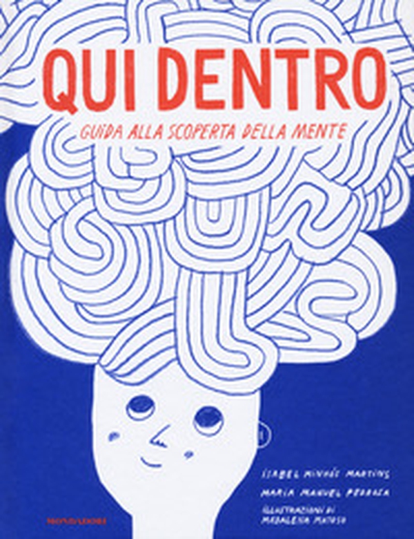 Qui dentro. Guida alla scoperta della mente - Librerie.coop Qui dentro. Guida alla scoperta della mente - Librerie.coop