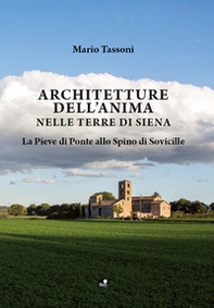 Architetture dell'anima nelle terre di Siena. La Pieve di Ponte allo Spino di Sovicille - Librerie.coop