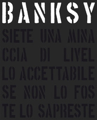 Banksy. Siete una minaccia di livello accettabile - Librerie.coop Banksy. Siete una minaccia di livello accettabile - Librerie.coop