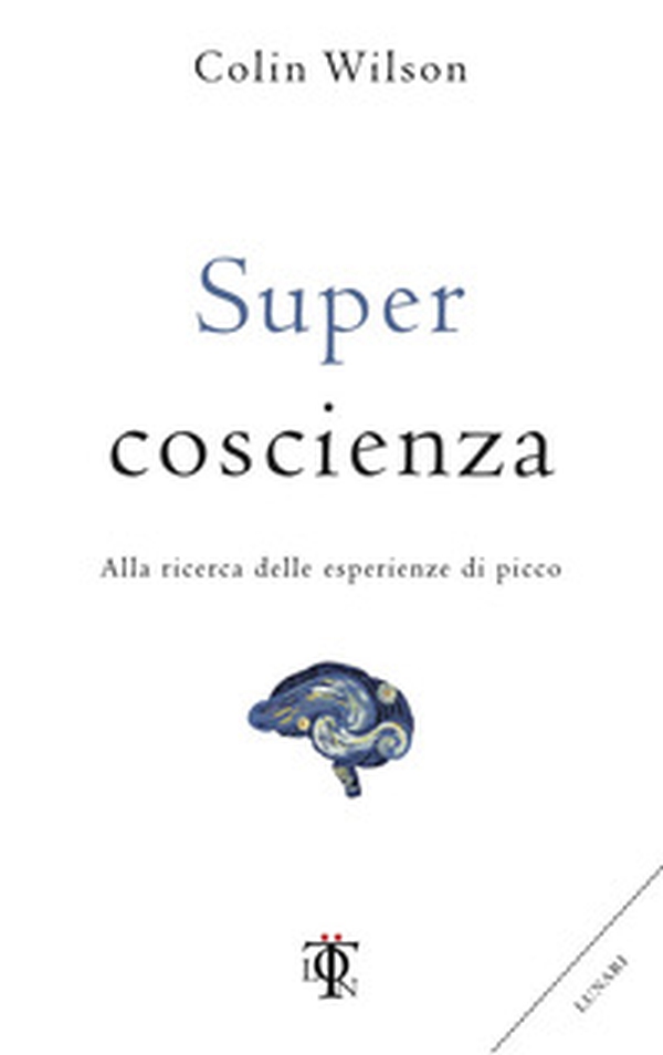 Super coscienza. Alla ricerca delle esperienze di picco - Librerie.coop Super coscienza. Alla ricerca delle esperienze di picco - Librerie.coop