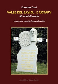 Valle del Savio... e Rotary. 40 anni di storia - Librerie.coop