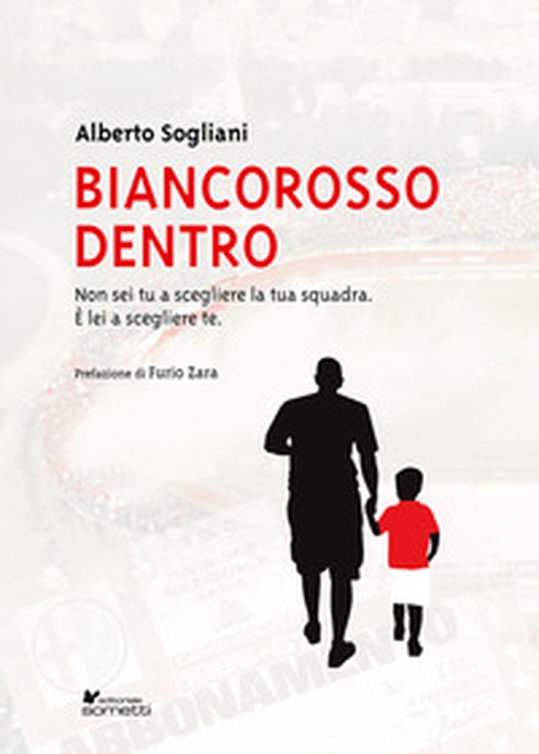 Biancorosso dentro. Non sei tu a scegliere la tua squadra, è lei a scegliere te - Librerie.coop Biancorosso dentro. Non sei tu a scegliere la tua squadra, è lei a scegliere te - Librerie.coop