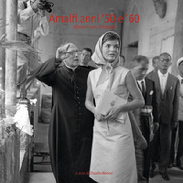 Amalfi anni '50 e '60. Alfonso Fusco, fotografo - Librerie.coop Amalfi anni '50 e '60. Alfonso Fusco, fotografo - Librerie.coop
