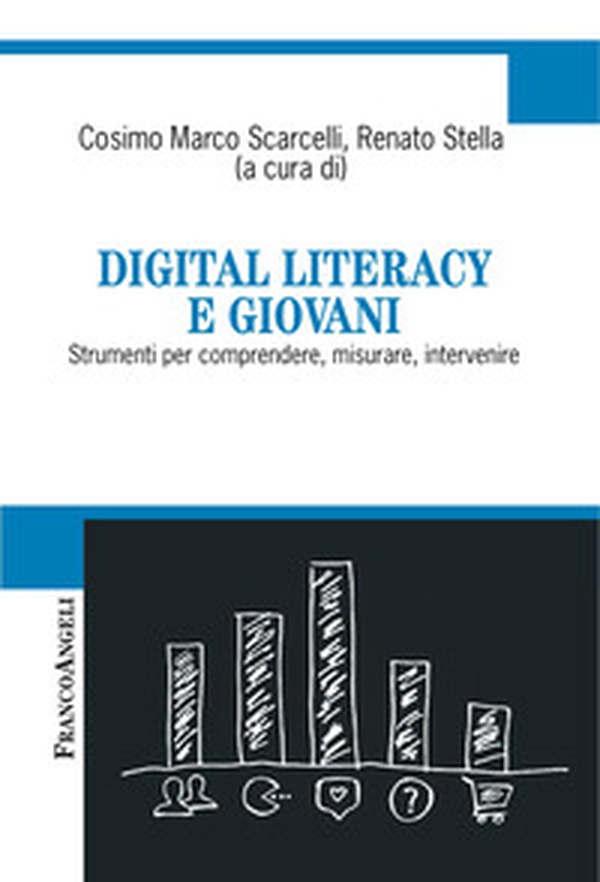 Digital literacy e giovani. Strumenti per comprendere, misurare, intervenire - Librerie.coop Digital literacy e giovani. Strumenti per comprendere, misurare, intervenire - Librerie.coop