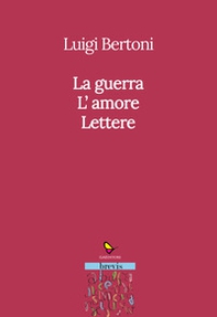 La guerra. L'amore. Lettere - Librerie.coop