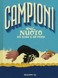 Campioni del nuoto di ieri e di oggi - Librerie.coop Campioni del nuoto di ieri e di oggi - Librerie.coop