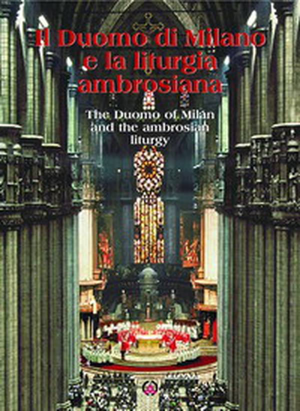 Il Duomo di Milano e la liturgia ambrosiana-The Duomo of Milan and the ambrosian liturgy - Librerie.coop Il Duomo di Milano e la liturgia ambrosiana-The Duomo of Milan and the ambrosian liturgy - Librerie.coop