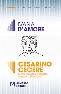 Cesarino Cecere. Vita e avventure di un ragazzo diversamente abile - Librerie.coop