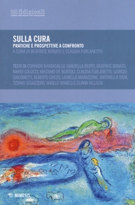 Sulla cura. Pratiche e prospettive a confronto - Librerie.coop Sulla cura. Pratiche e prospettive a confronto - Librerie.coop
