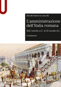L'amministrazione dell'Italia romana. Dal I secolo a.C. al III secolo d.C. Fondamenti - Librerie.coop
