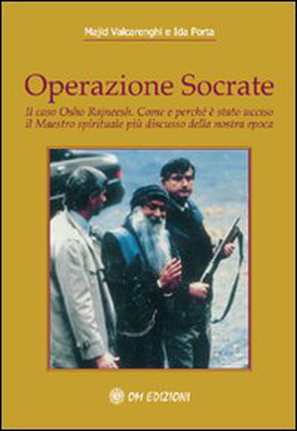Operazione Socrate. Il caso Osho Rajneesh. Come e perché è stato ucciso il maestro spirituale più discusso della nostra epoca - Librerie.coop Operazione Socrate. Il caso Osho Rajneesh. Come e perché è stato ucciso il maestro spirituale più discusso della nostra epoca - Librerie.coop