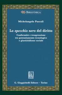 Lo specchio nero del diritto. Conformità e trasgressione tra potenziamento tecnologico e giustizialismo sociale - Librerie.coop Lo specchio nero del diritto. Conformità e trasgressione tra potenziamento tecnologico e giustizialismo sociale - Librerie.coop