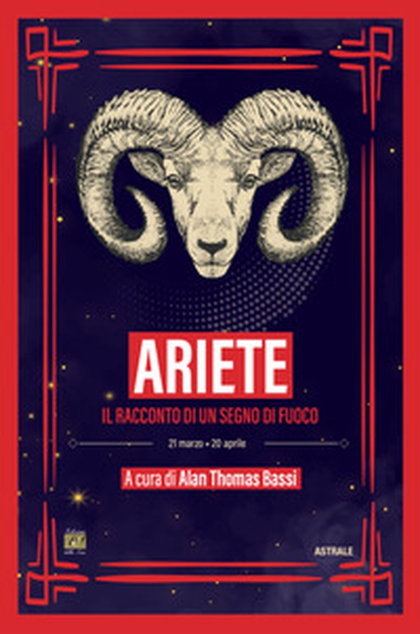 Ariete. Il racconto di un segno di fuoco - Librerie.coop Ariete. Il racconto di un segno di fuoco - Librerie.coop