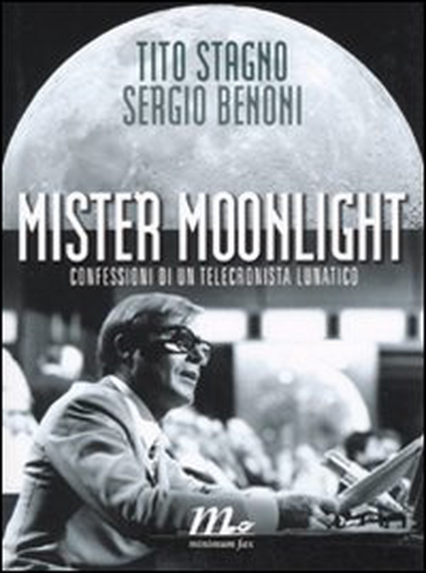 Mister Moonlight. Confessioni di un telecronista lunatico - Librerie.coop Mister Moonlight. Confessioni di un telecronista lunatico - Librerie.coop