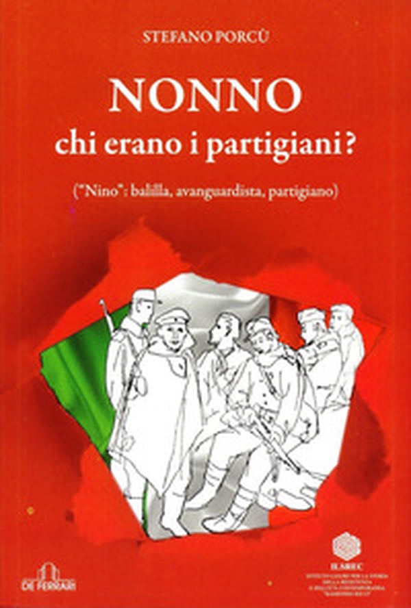 Nonno: chi erano i partigiani? («Nino»: balilla, avanguardista, partigiano) - Librerie.coop Nonno: chi erano i partigiani? («Nino»: balilla, avanguardista, partigiano) - Librerie.coop