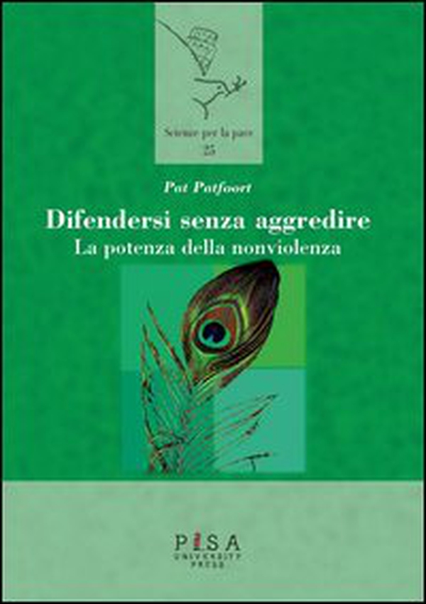 Difendersi senza aggredire. La potenza della nonviolenza - Librerie.coop