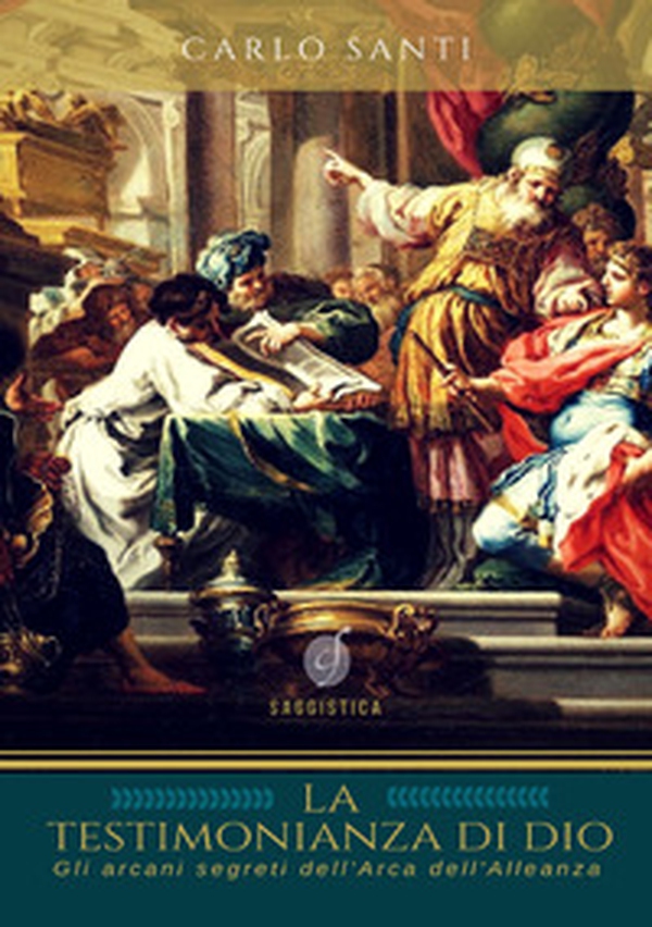 La testimonianza di Dio. Gli arcani segreti dell'Arca dell'Alleanza - Librerie.coop