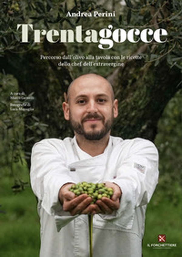 Trentagocce. Percorso dall'olivo alla tavola con le ricette dello chef dell'extravergine - Librerie.coop Trentagocce. Percorso dall'olivo alla tavola con le ricette dello chef dell'extravergine - Librerie.coop