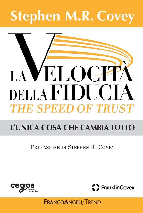 La Velocità della Fiducia The Speed of Trust - Librerie.coop La Velocità della Fiducia The Speed of Trust - Librerie.coop