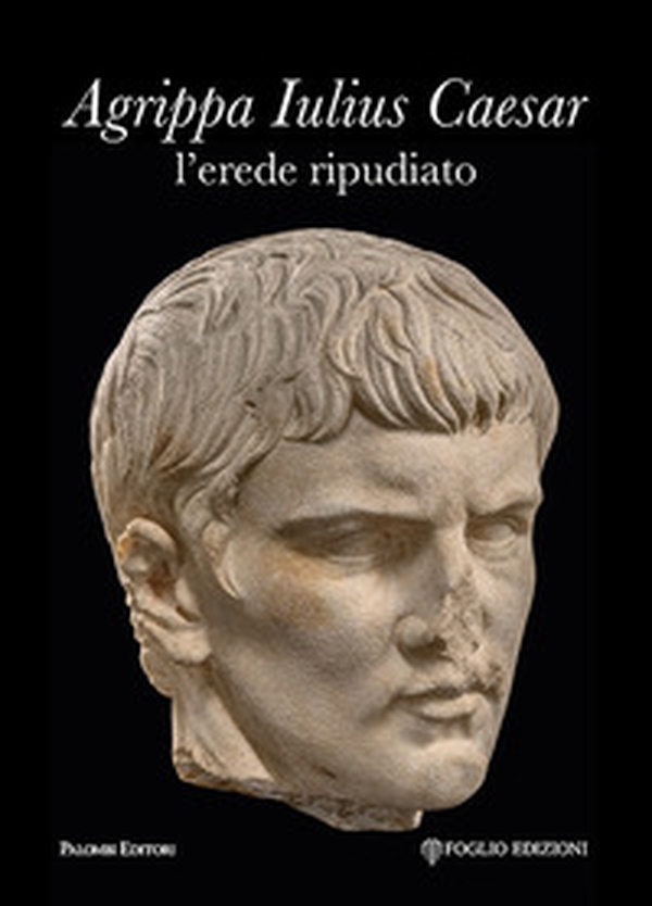Agrippa Iulius Caesar l'erede ripudiato - Librerie.coop Agrippa Iulius Caesar l'erede ripudiato - Librerie.coop