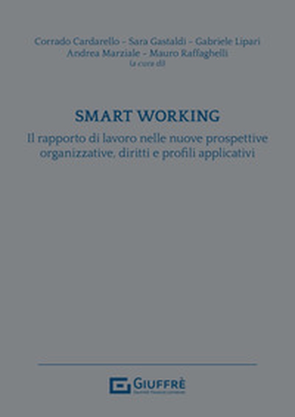 Smart working. Il rapporto di lavoro nelle nuove prospettive organizzative, diritti e profili applicativi - Librerie.coop Smart working. Il rapporto di lavoro nelle nuove prospettive organizzative, diritti e profili applicativi - Librerie.coop