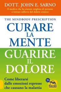 Curare la mente. Guarire il dolore. Come liberarsi dalle emozioni represse che causano la malattia - Librerie.coop Curare la mente. Guarire il dolore. Come liberarsi dalle emozioni represse che causano la malattia - Librerie.coop