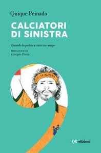 Calciatori di sinistra. Quando la politica entra in campo - Librerie.coop
