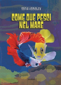 Come due pesci nel mare - Librerie.coop Come due pesci nel mare - Librerie.coop