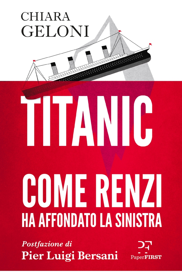 Titanic. Come Renzi ha affondato la Sinistra - Librerie.coop