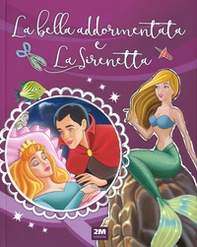 La bella addormentata nel bosco-La sirenetta. Incantevoli fiabe - Librerie.coop La bella addormentata nel bosco-La sirenetta. Incantevoli fiabe - Librerie.coop