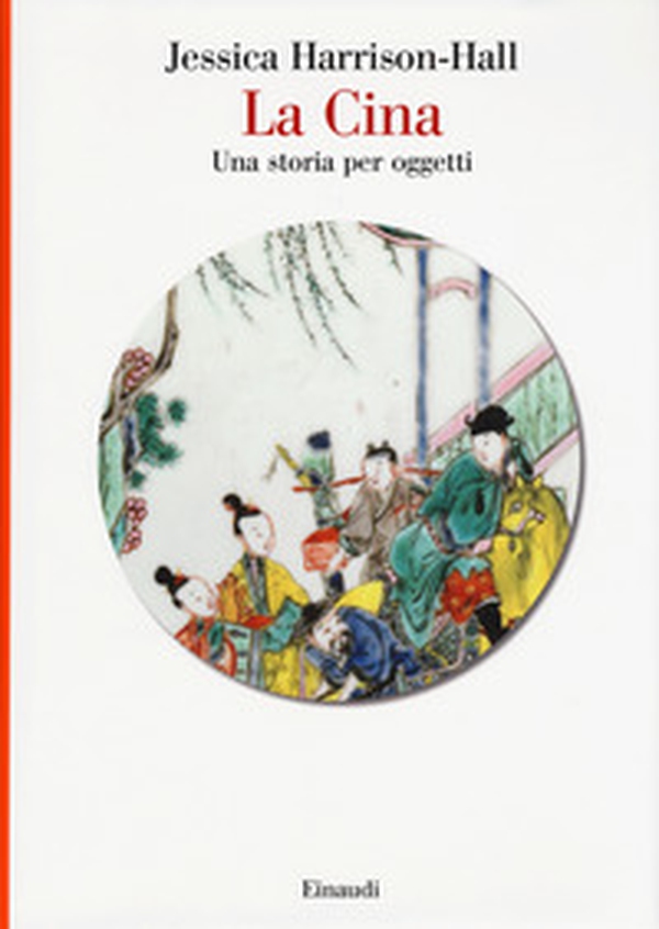 La Cina. Una storia per oggetti - Librerie.coop La Cina. Una storia per oggetti - Librerie.coop