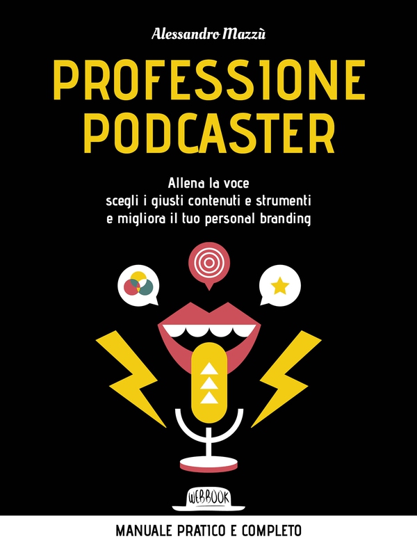 Professione podcaster. Allena la voce scegli i giusti contenuti e strumenti e migliora il tuo personal branding - Librerie.coop Professione podcaster. Allena la voce scegli i giusti contenuti e strumenti e migliora il tuo personal branding - Librerie.coop