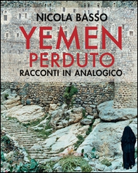 Yemen perduto. Racconti in analogico - Librerie.coop Yemen perduto. Racconti in analogico - Librerie.coop