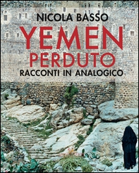 Yemen perduto. Racconti in analogico - Librerie.coop