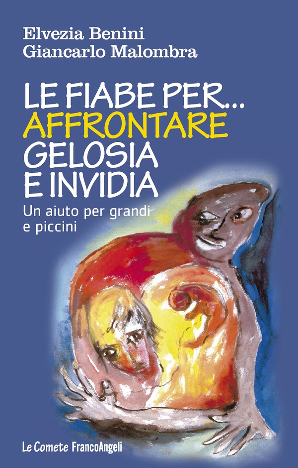 Le fiabe per... affrontare gelosia e invidia. Un aiuto per grandi e piccini - Librerie.coop Le fiabe per... affrontare gelosia e invidia. Un aiuto per grandi e piccini - Librerie.coop