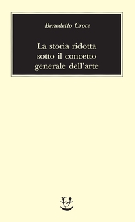 La storia ridotta sotto il concetto generale dell’arte - Librerie.coop La storia ridotta sotto il concetto generale dell’arte - Librerie.coop