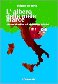 L'albero delle mele marce (60 anni di politica e di malapolitica in Italia) - Librerie.coop L'albero delle mele marce (60 anni di politica e di malapolitica in Italia) - Librerie.coop