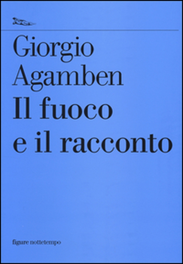 Il fuoco e il racconto - Librerie.coop Il fuoco e il racconto - Librerie.coop