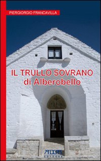 Alberobello. Il trullo sovrano - Librerie.coop