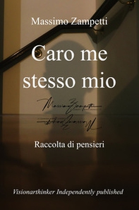 Caro me stesso mio. Raccolta di pensieri - Librerie.coop