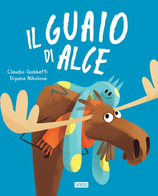 Il guaio di Alce - Librerie.coop Il guaio di Alce - Librerie.coop