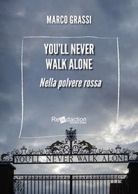You'll never walk alone. Nella polvere rossa - Librerie.coop